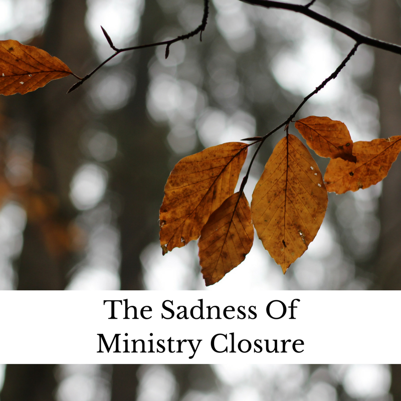 The Sadness Of Ministry Closure