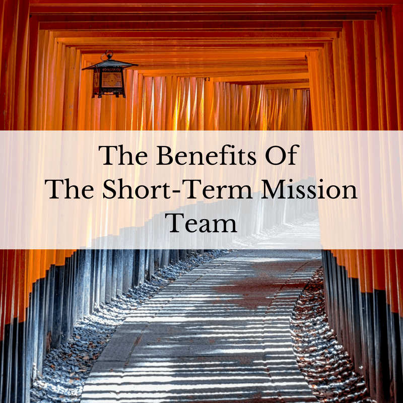 The Benefits of The Short-Term Mission Team