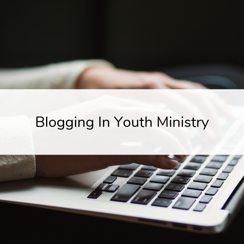 Blogging In Youth Ministry
